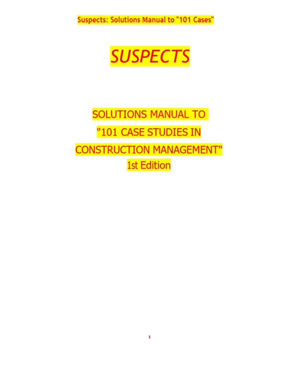 Solutions Manual to ,101 Cases, SUSPECTS SOLUTIONS MANUAL TO 101 CASE STUDIES IN CONSTRUCTION MANAGEMENT, 1st Edition