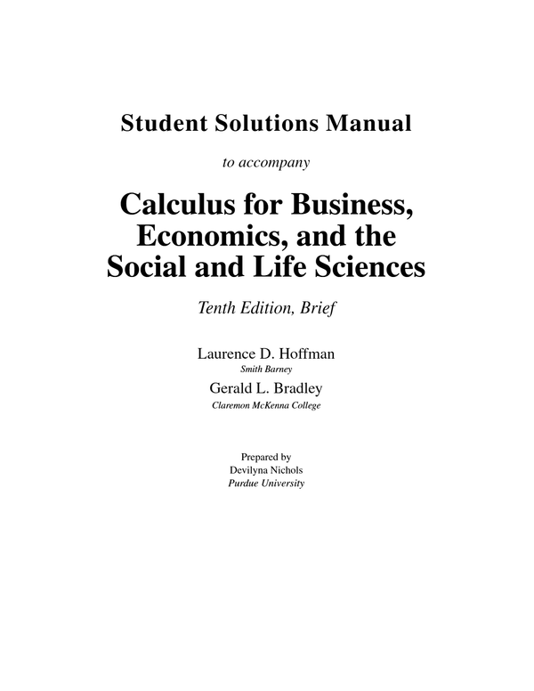 Solutions Manual to accompany Calculus for Business, Economics, and the Social and Life Sciences 10th Edition by Laurence D. Hoffman A+