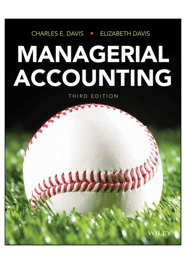 Solutions for each chapter and Solution manual for Managerial Accounting 3rd by Charles E. Davis
