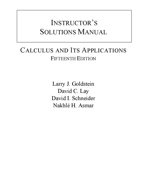 Solutions manual For Calculus & Its Applications 15th Edition By Larry Goldstein, David Lay, David Schneider, Nakhle Asmar, William Tavernetti