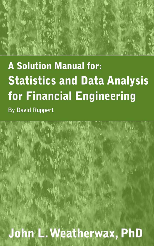 Statistics and Data Analysis for Financial Engineering 2nd Edition By David Ruppert SOLUTIONS MANUAL