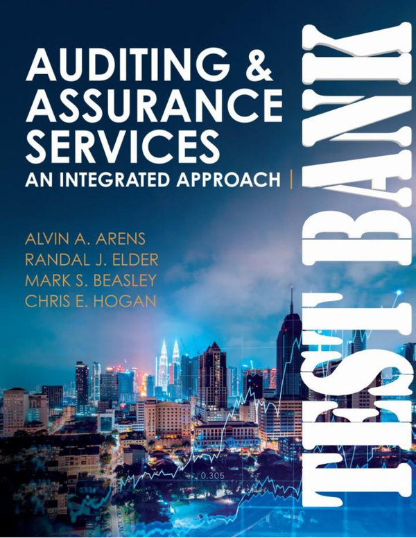 TEST BANK for Auditing and Assurance Services, 18th edition by Arens Alvin, Elder Randal, Beasley Mark & Hogan Chris. (All 29 Chapters).