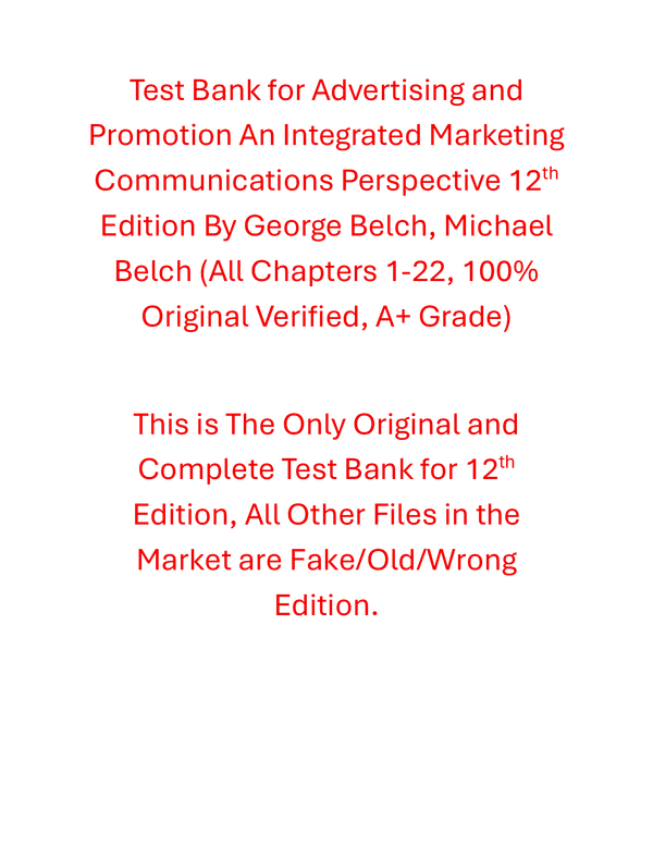 Test Bank Advertising and Promotion An Integrated Marketing Communications Perspective 12th Edition By George Belch, Michael Belch