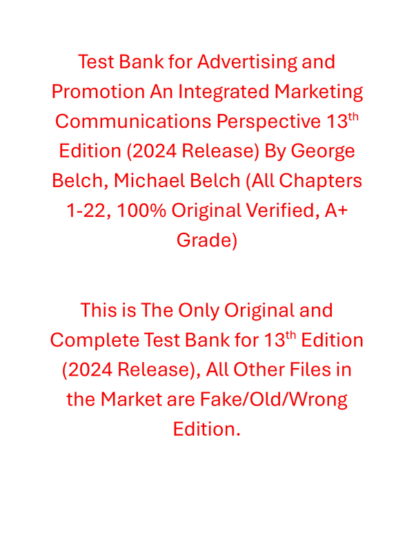 Test Bank Advertising and Promotion An Integrated Marketing Communications Perspective 13th Edition (2024 Release) By George Belch, Michael Belch