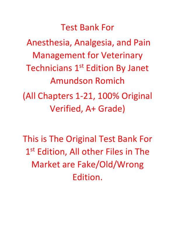Test Bank For Anesthesia, Analgesia, and Pain Management for Veterinary Technicians 1st Edition By Janet Amundson Romich
