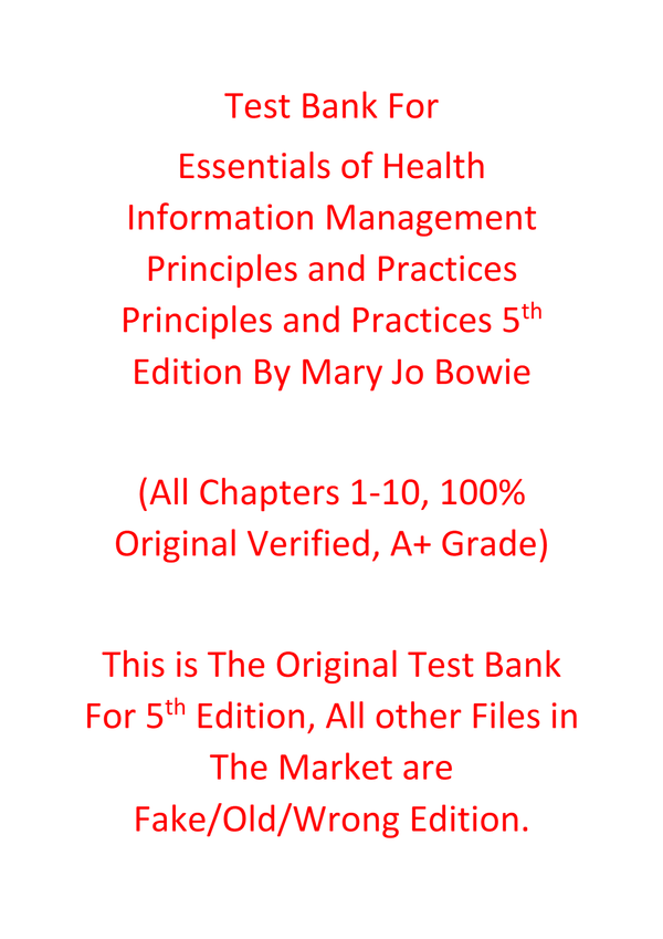 Test Bank For Essentials of Health Information Management Principles and Practices Principles and Practices 5th Edition By Mary Jo Bowie
