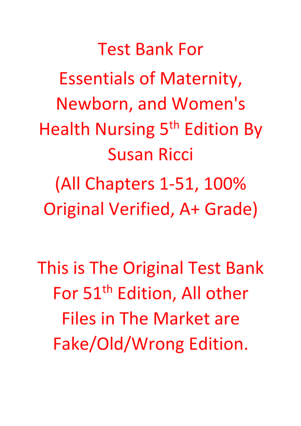 Test Bank For Essentials of Maternity, Newborn, and Women's Health Nursing 5e Susan Ricci (LWW)