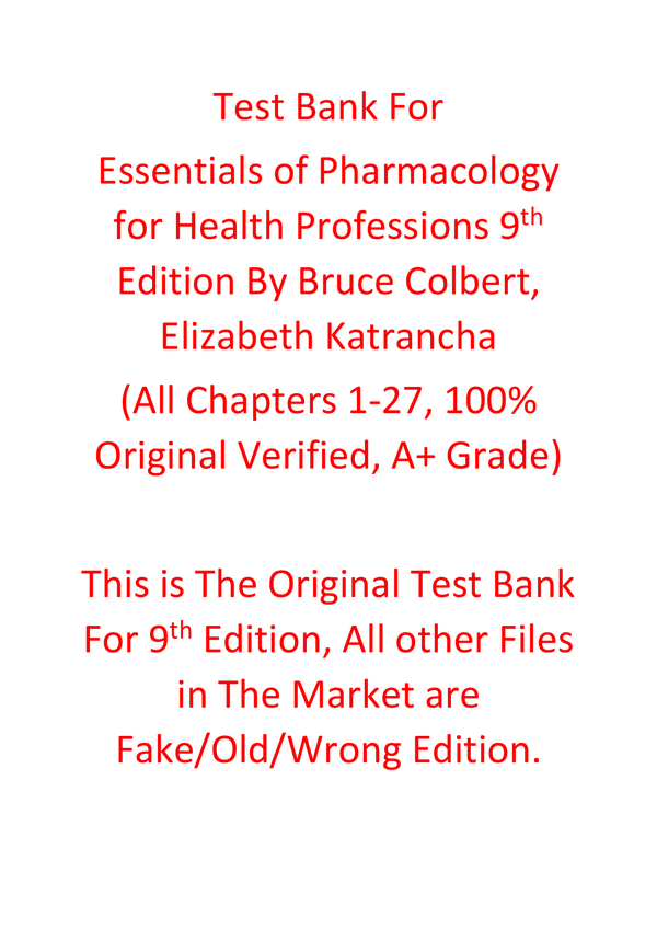 Test Bank For Essentials of Pharmacology for Health Professions 9th Edition By Bruce Colbert, Elizabeth Katrancha