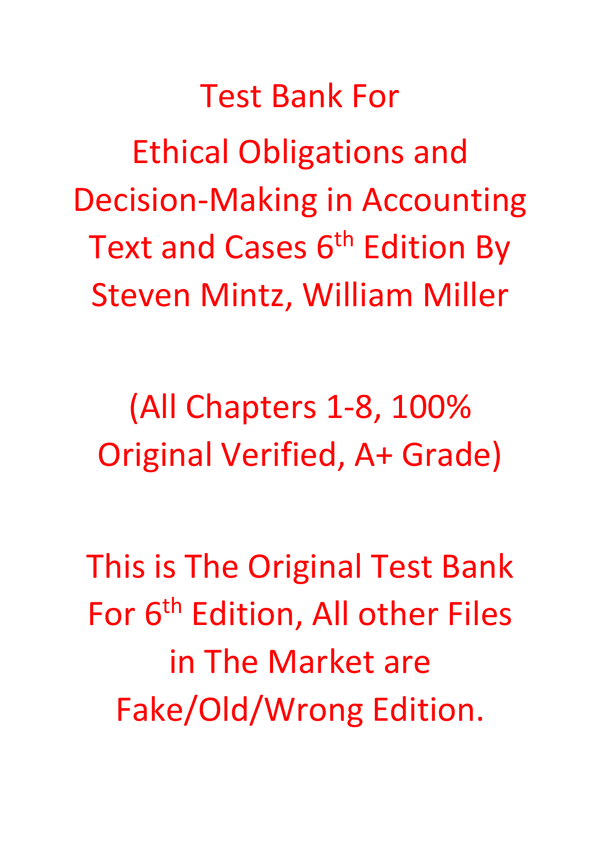 Test Bank For Ethical Obligations and Decision-Making in Accounting Text and Cases 6th Edition By Steven Mintz, William Miller
