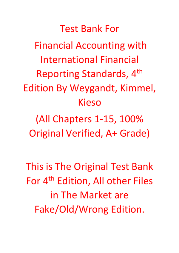 Test Bank For Financial Accounting with International Financial Reporting Standards, 4th Edition By Weygandt, Kimmel, Kieso