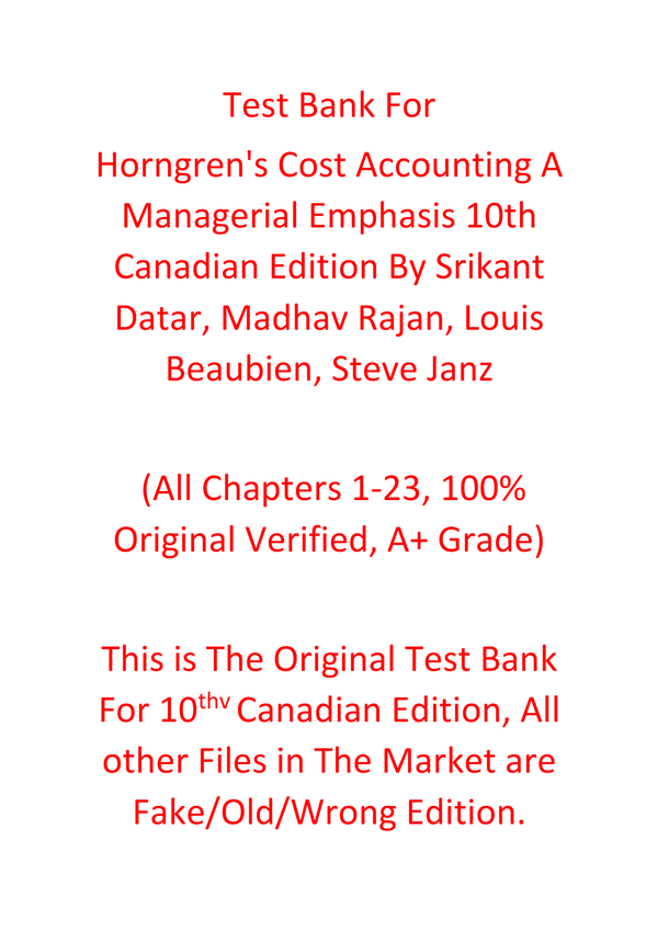 Test Bank For Horngren's Cost Accounting A Managerial Emphasis 10th Canadian Edition By Srikant Datar, Madhav Rajan, Louis Beaubien, Steve Janz