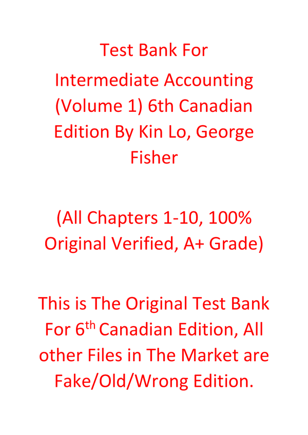 Test Bank For Intermediate Accounting (Volume 1) 6th Canadian Edition By Kin Lo, George Fisher