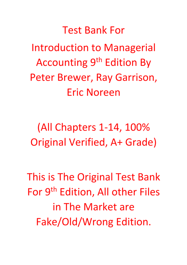 Test Bank For Introduction to Managerial Accounting 9th Edition By Peter Brewer, Ray Garrison, Eric Noreen