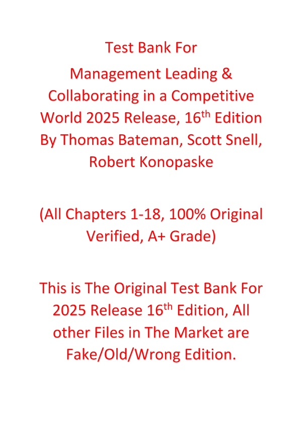 Test Bank For Management Leading & Collaborating in a Competitive World 2025 Release 16th Edition By Thomas Bateman, Scott Snell, Robert Konopaske