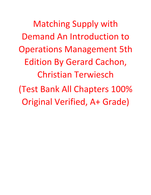 Test Bank For Matching Supply with Demand An Introduction to Operations Management 5th Edition Gerard Cachon, Christian Terwiesch  