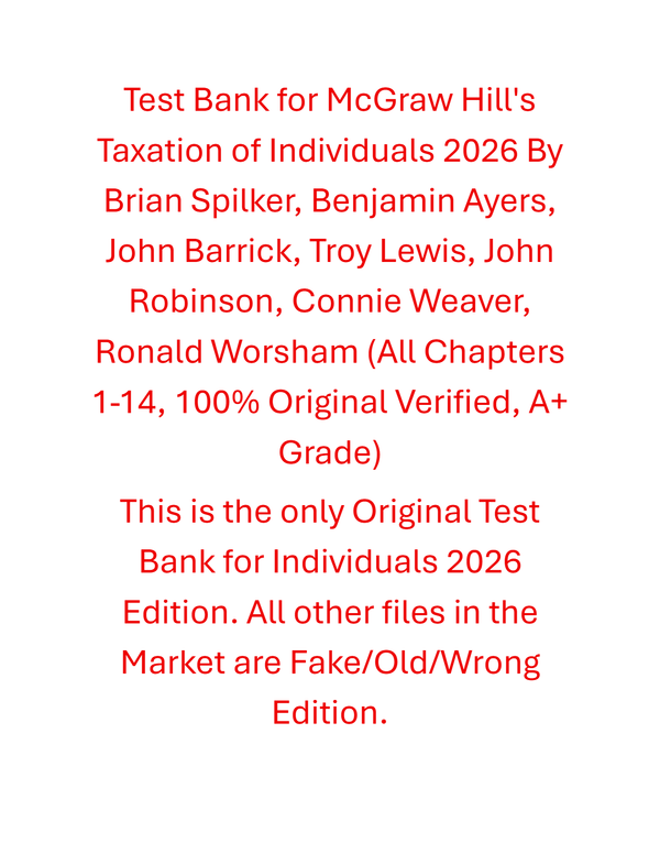 Test Bank For McGraw Hill's Taxation of Individuals 2026 By Brian Spilker, Benjamin Ayers, John Barrick, Troy Lewis, John Robinson, Connie Weaver, Ronald Worsham