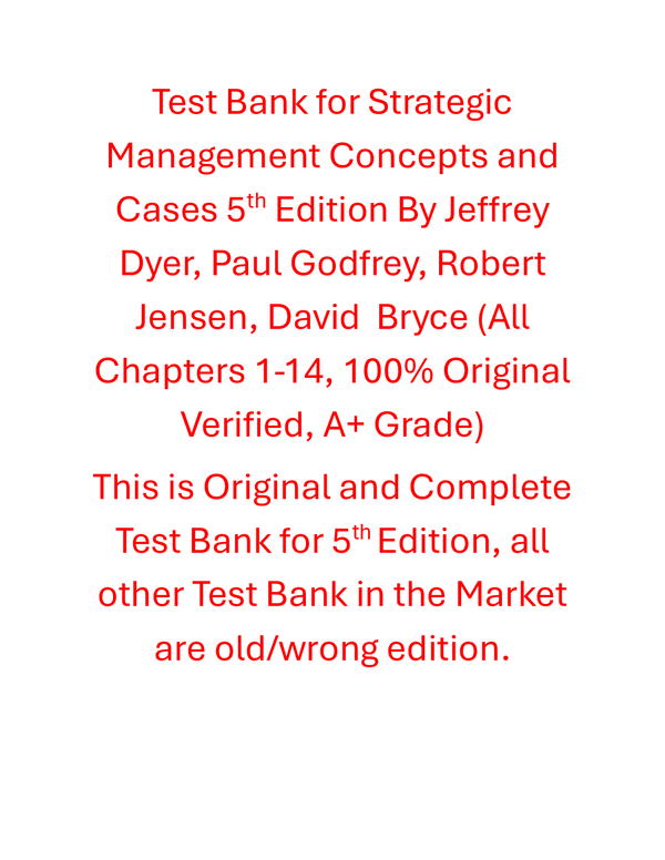 Test Bank For Strategic Management Concepts and Cases 5th Edition By Jeffrey Dyer, Paul Godfrey, Robert Jensen, David Bryce