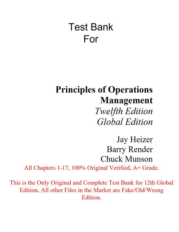 Test Bank Principles of Operations Management Sustainability and Supply Chain Management (Global Edition) 12th Edition By Jay Heizer, Barry Render, Chuck Munson