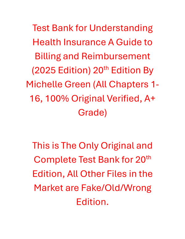 Test Bank Understanding Health Insurance A Guide to Billing and Reimbursement (2025 Edition) 20th Edition By Michelle Green