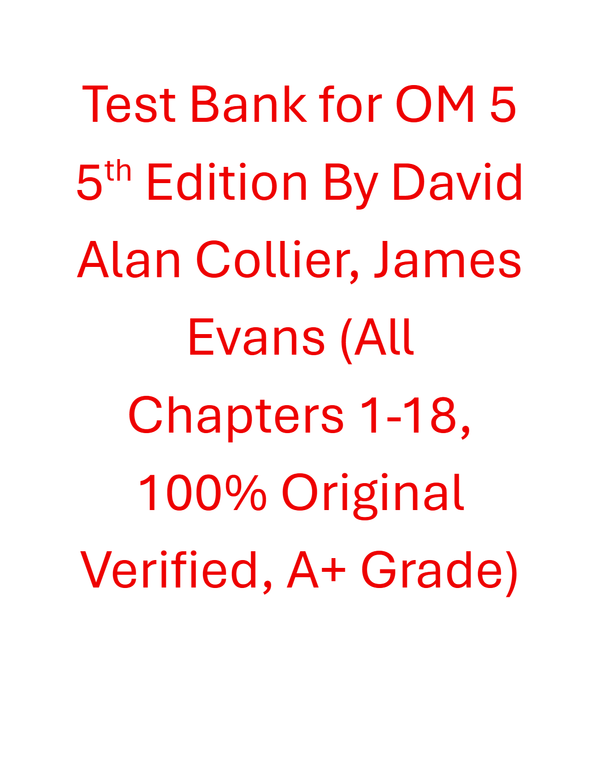Test Bank for OM 5 5th Edition By David Alan Collier, James Evans
