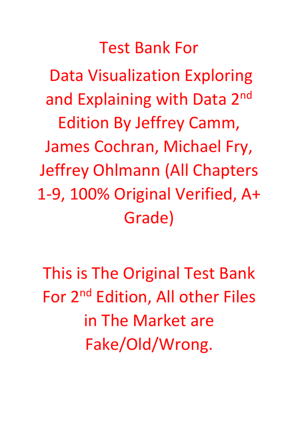 Test bank For Data Visualization Exploring and Explaining with Data 2nd Edition By Jeffrey Camm, James Cochran, Michael Fry, Jeffrey Ohlmann