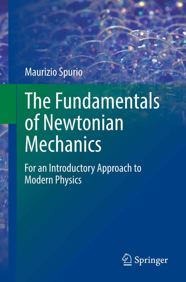 The Fundamentals of Newtonian Mechanics 1st Edition By Maurizio Spurio