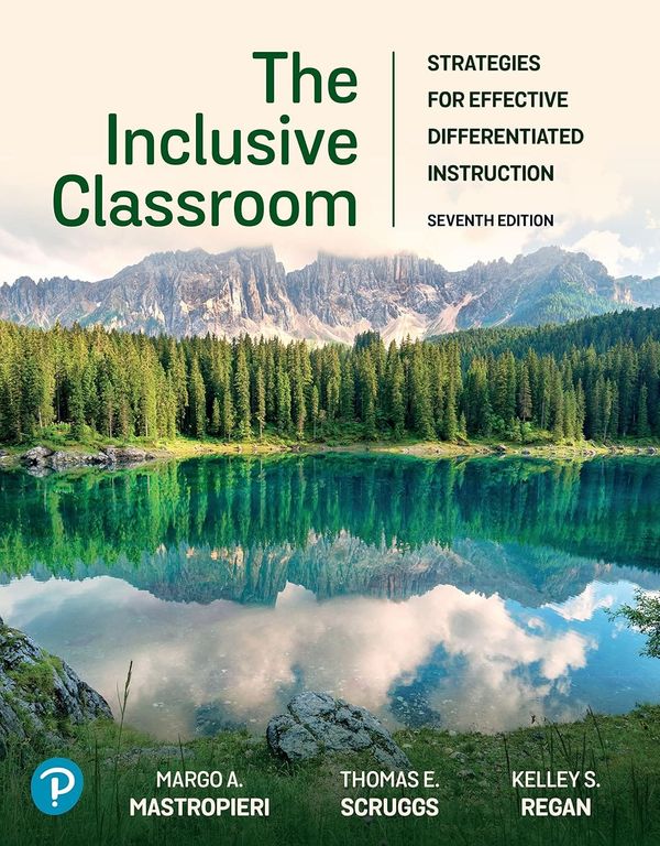 The Inclusive Classroom Strategies for Effective Differentiated Instruction 7th Edition By Margo Mastropieri, Thomas Scruggs, Kelley Regan