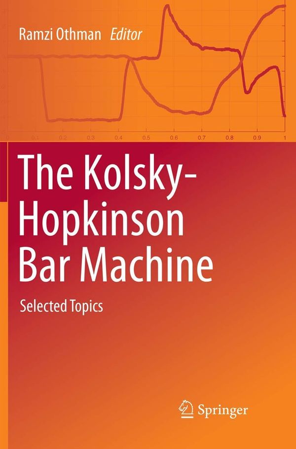 The Kolsky-Hopkinson Bar Machine Selected Topics 1st Edition By Ramzi Othman