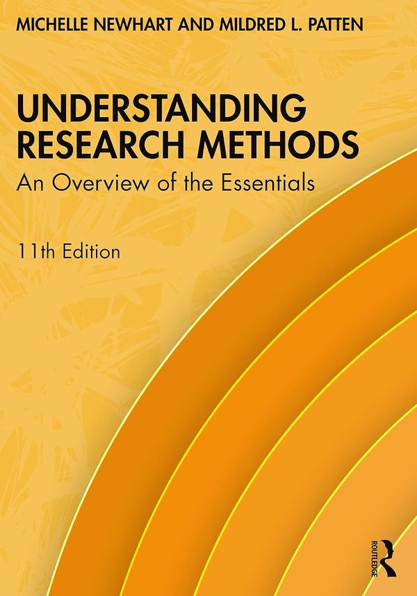 Understanding Research Methods An Overview of the Essentials 11th Edition By Michelle Newhart, Mildred Patten