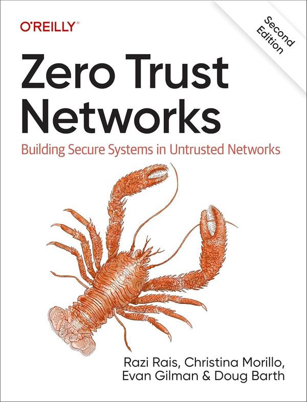 Zero Trust Networks Building Secure Systems in Untrusted Networks 2nd Edition By Razi Rais, Christina Morillo, Evan Gilman, Doug Barth