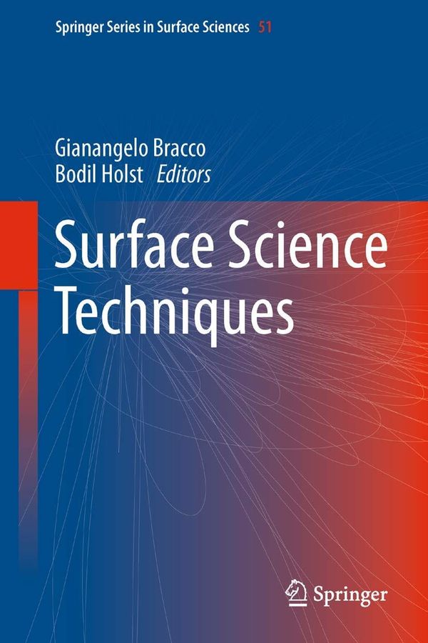 eBook Surface Science Techniques (Springer Series in Surface Sciences, 51) 2013th Edition by Gianangelo Bracco, Bodil Holst