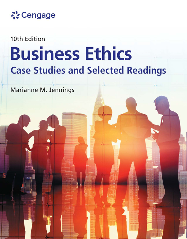 Business Ethics Case Studies and Selected Readings 10th Edition By Marianne Jennings