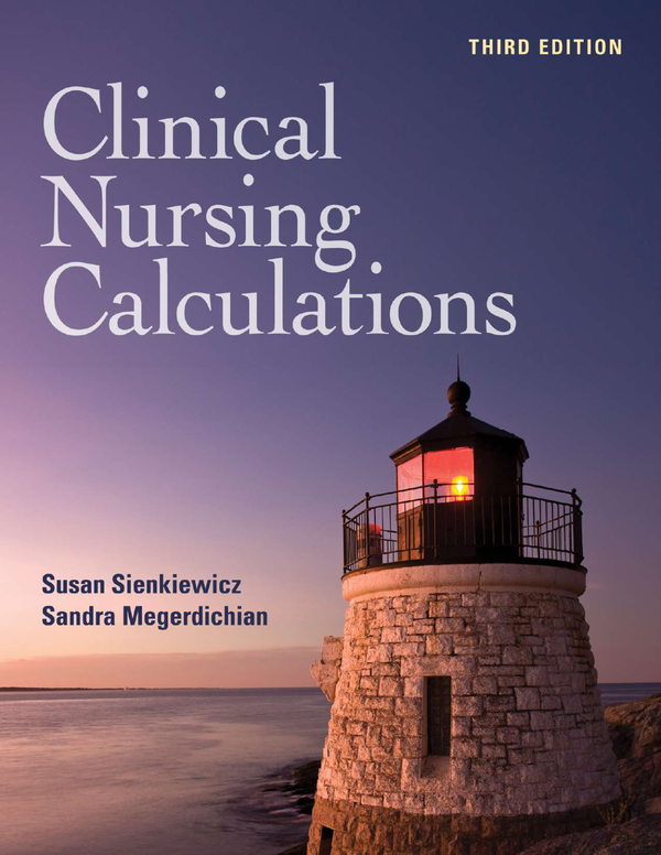 Clinical Nursing Calculations 3rd Edition By Susan Sienkiewicz, Sandra Megerdichian 