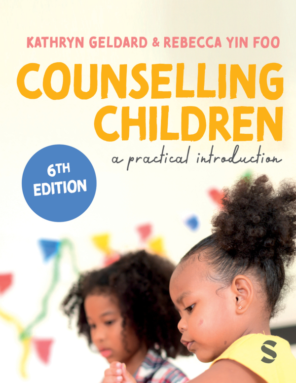 Counselling Children 6th Edition By Kathryn Geldard, Rebecca Yin Foo 
