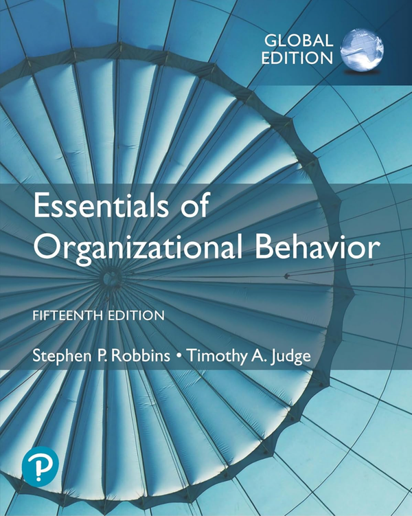 Essentials of Organizational Behavior Global Edition 15th Edition By Stephen Robbins, Timothy Judge 