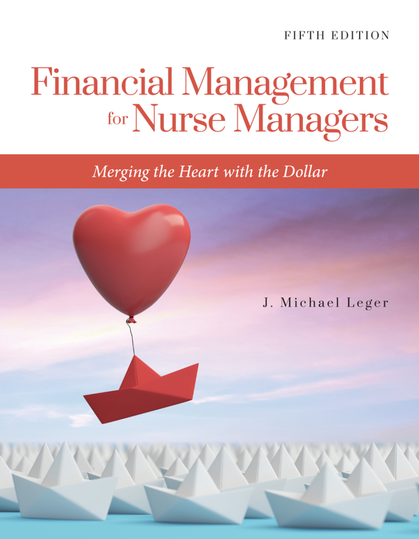Financial Management for Nurse Managers 5th Edition By Michael Leger
