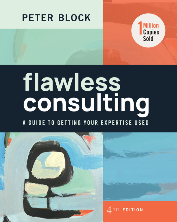 Flawless Consulting A Guide to Getting Your Expertise Used 4th Edition By Peter Block