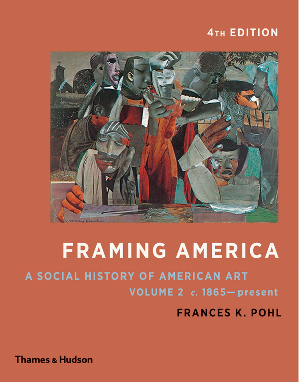 Framing America A Social History of American Art 2 Volumes 4th Edition By Frances Pohl