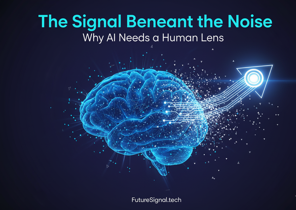The Signal Beneath the Noise: Why AI Needs a Human Lens