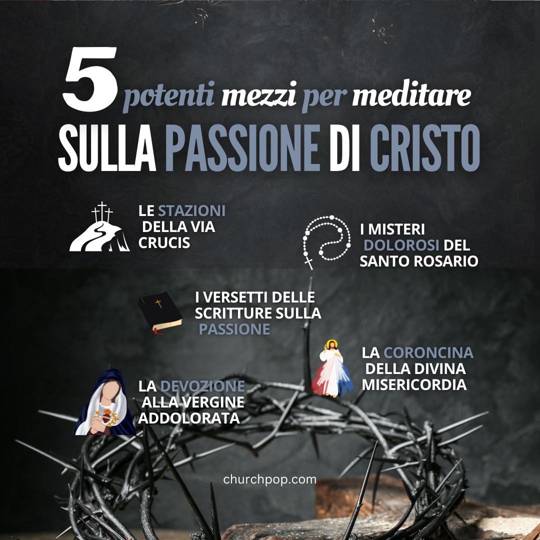 5 Potenti Mezzi per Meditare sulla Passione di Cristo