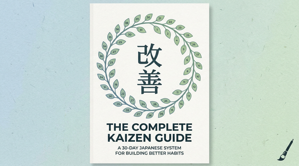 The Complete Kaizen Guide: A 30-Day Japanese System for Building Better Habits