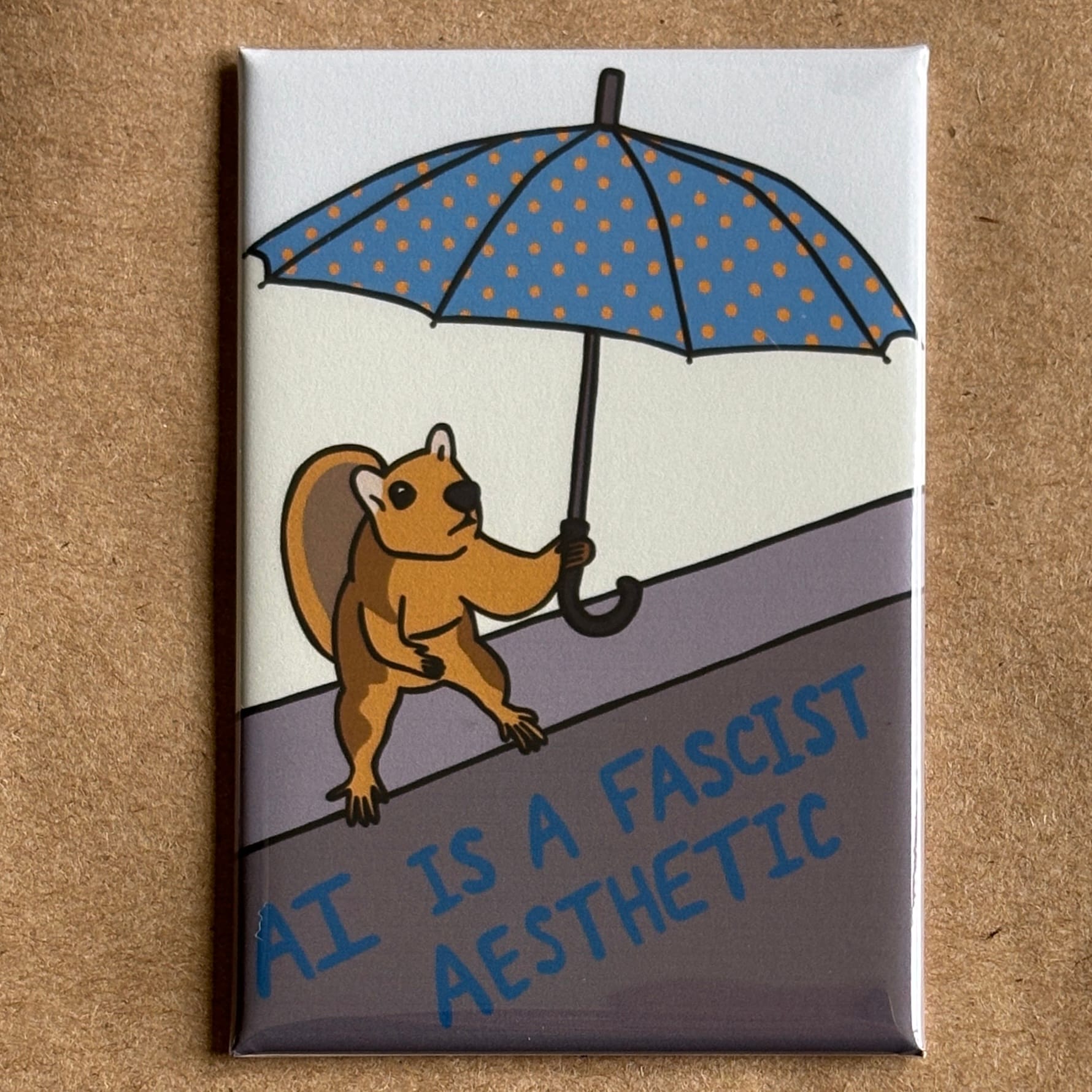 original art by AnneArchy of a squirrel on a wall, holding an umbrella, with hand lettering of the words "AI is a fascist aesthetic."