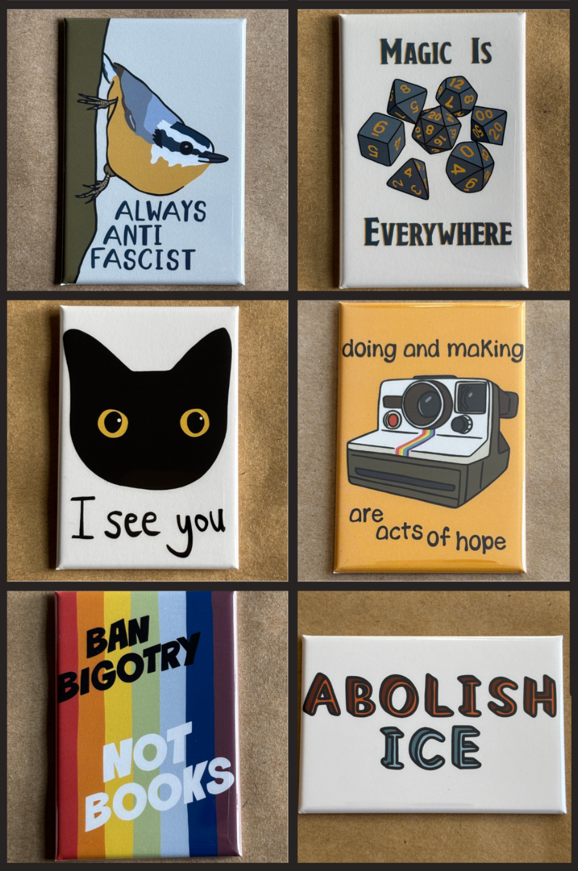 original art magnets by AnneArchy with themes: abolish ICE, ban bigotry not books, doing and making are acts of hope, I see you, magic is everywhere, and always anti-fascist