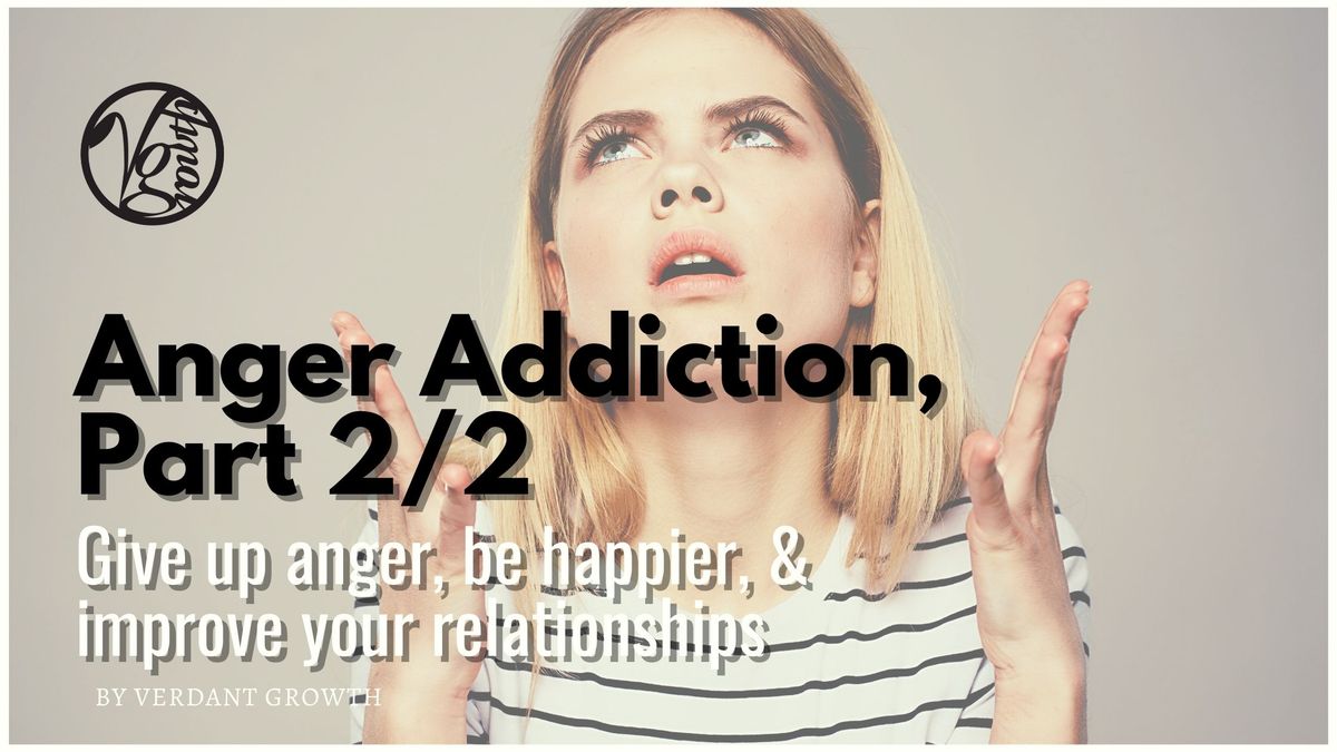 Anger Addiction Part 2/2