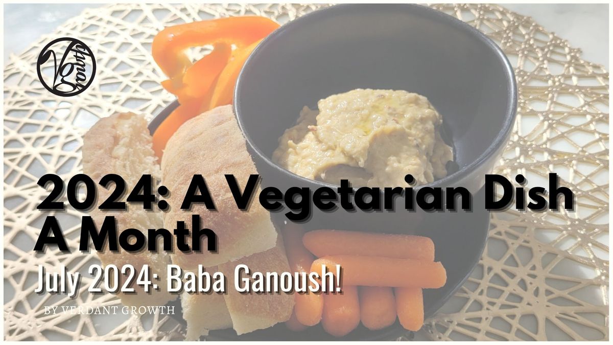 A Vegetarian Dish A Month – July 2024: Baba Ganoush!