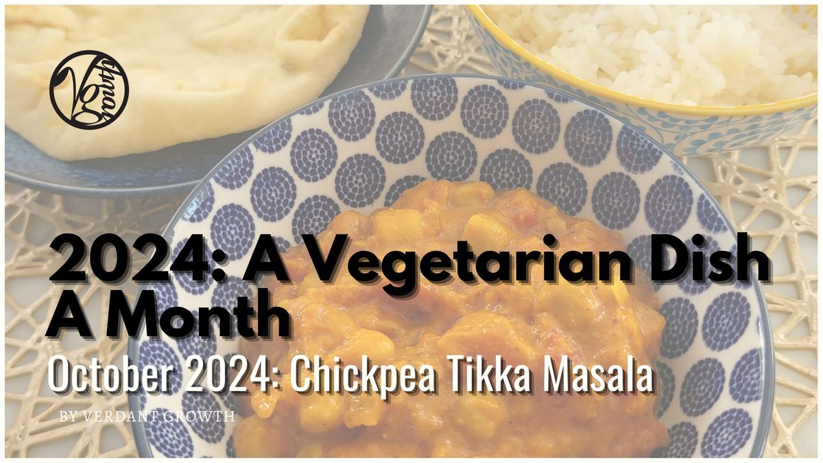A Vegetarian Dish A Month – October 2024: Chickpea Tikka Masala