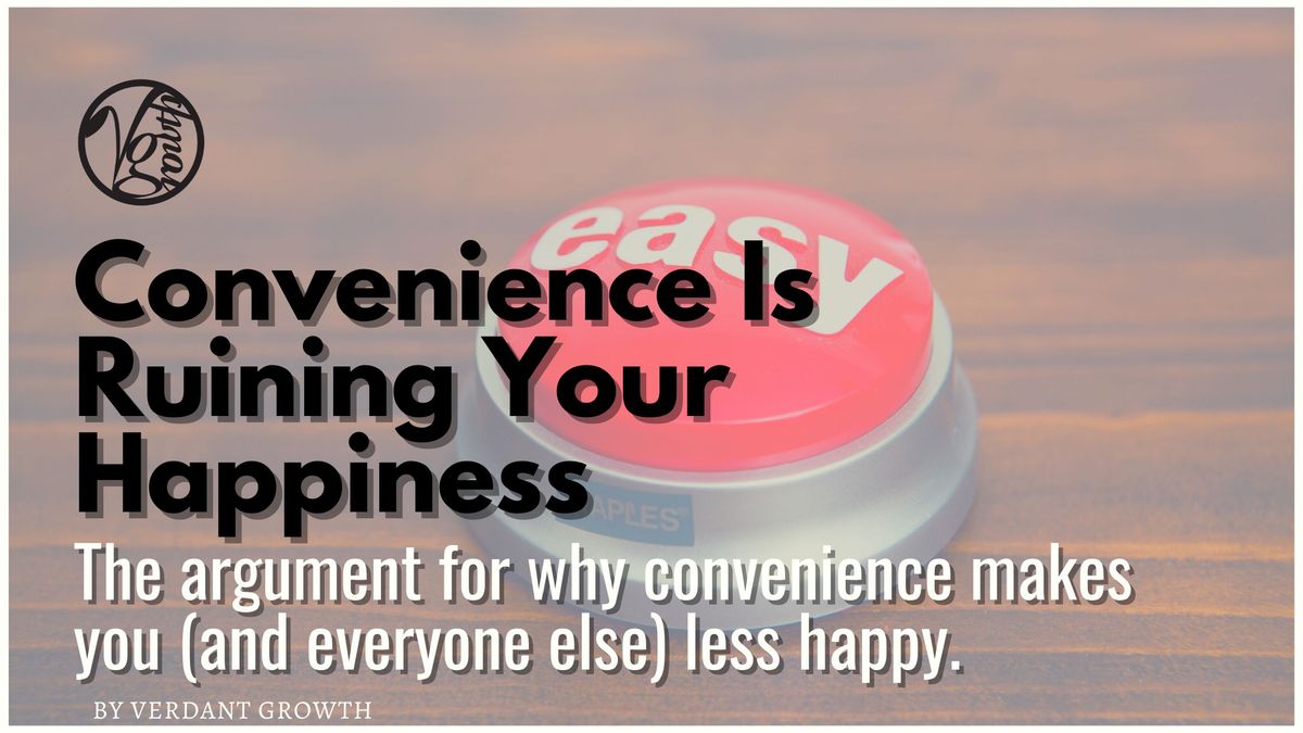 Convenience Is Ruining Your Happiness
