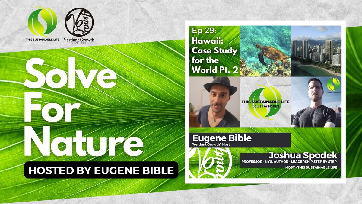 TSL: Solve For Nature - Hawaii: Case Study for the World w/ Joshua Spodek Pt. 2