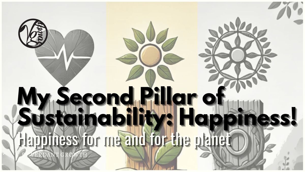 My Second Pillar of Sustainability: Happiness
