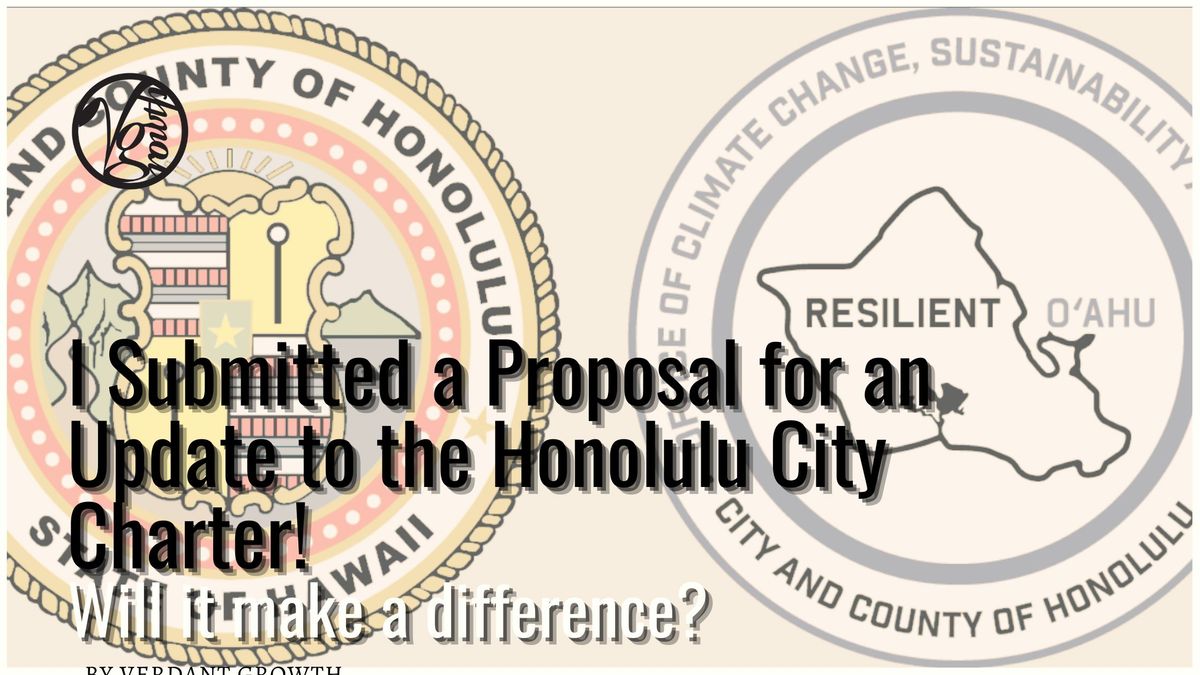 I Submitted a Proposal for an Update to the Honolulu City Charter!